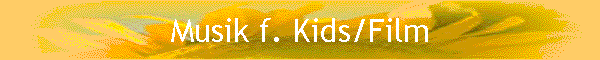 Musik f. Kids/Film