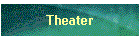 Theater